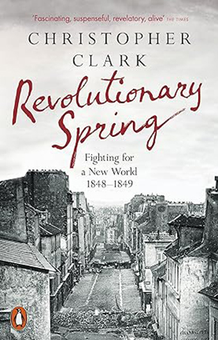 Revolutionary Spring - Europe Aflame and the Fight for a New World, 1848-1849